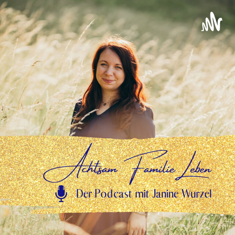 Achtsam Familie Leben – Der Podcast mit Janine Wurzel